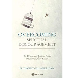 Sophia Press Overcoming Spiritual Discouragement: The Wisdom and Spiritual Power of Venerable Bruno Lanteri by Fr. Timothy Gallagher, O.M.V. (Paperback)