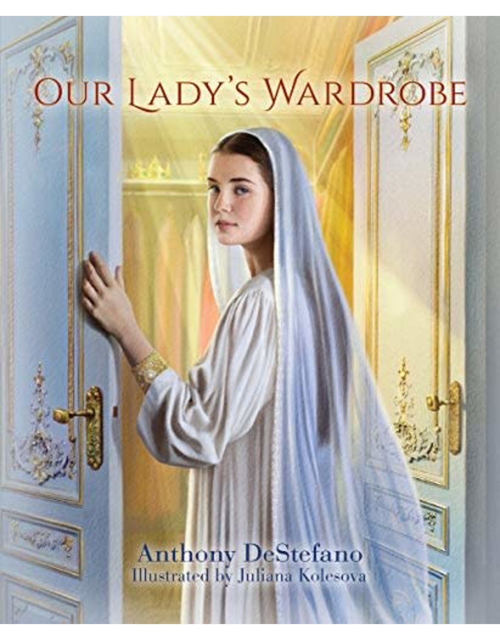 Sophia Press Our Lady's Wardrobe by Anthony DeStefano (Hardcover)
