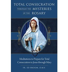 Sophia Press Total Consecration Through the Mysteries of the Rosary by Fr. Ed Broom OMV (Paperback)
