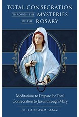Sophia Press Total Consecration Through the Mysteries of the Rosary by Fr. Ed Broom OMV (Paperback)