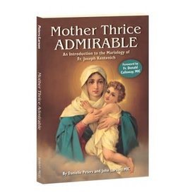 Association of Marian Helpers Mother Thrice Admirable: An Introduction to the Mariology of Fr. Joseph Kentenich by Danielle Peters and John Larson, MIC (Paperback)