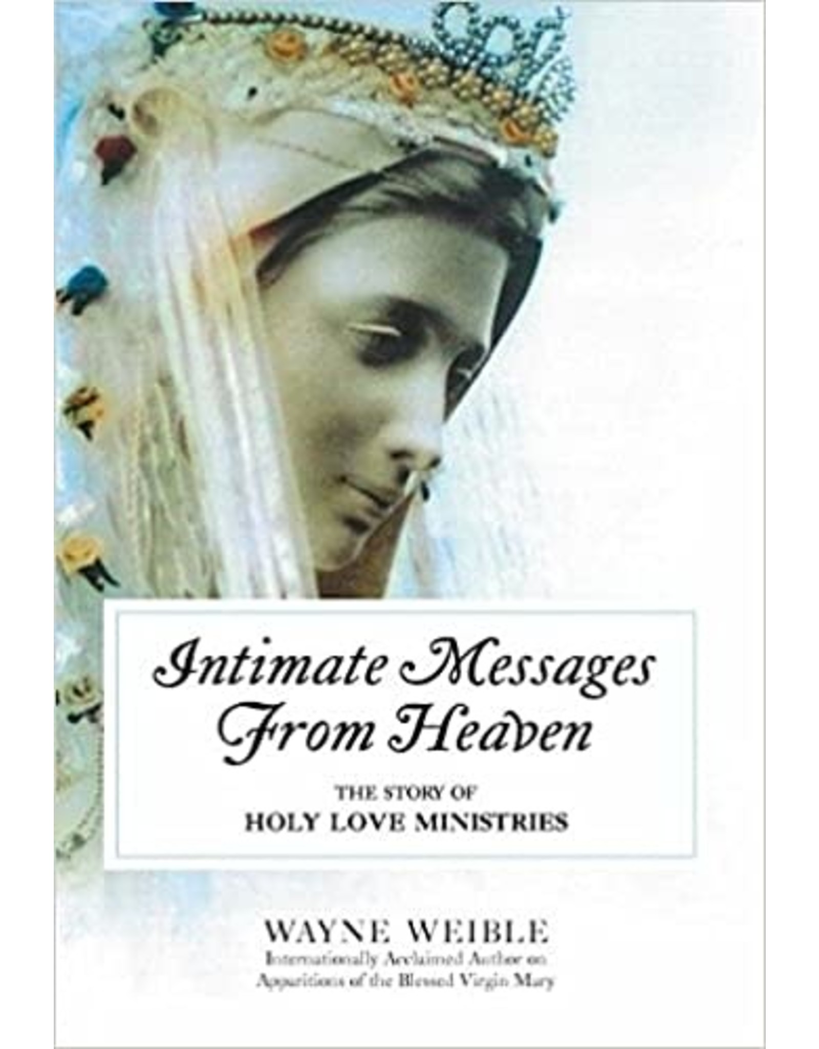 New Hope Press Intimate Messages From Heaven by Wayne Weible (Paperback)