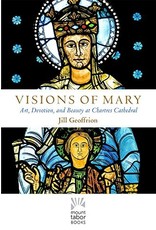 Paraclete Press Visions of Mary: Art, Devotion, and Beauty at Chartres Cathedral by Jill Geoffrion (Hardcover)
