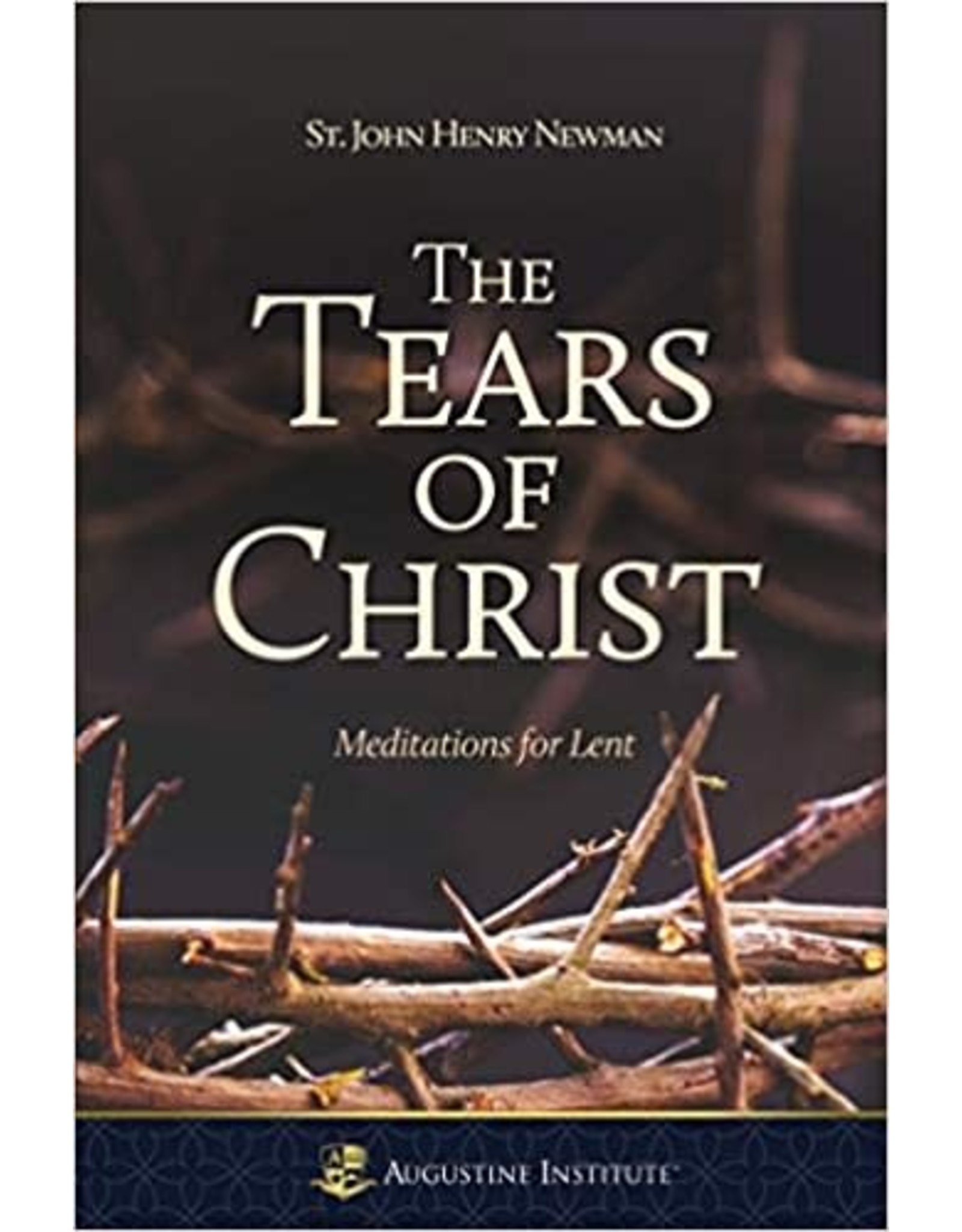Ignatius Press Tears of Christ: Meditations for Lent by St. John Henry Newman (Paperback)