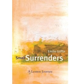 Paraclete Press Small Surrenders: A Lenten Journey by Emilie Griffin (Paperback)