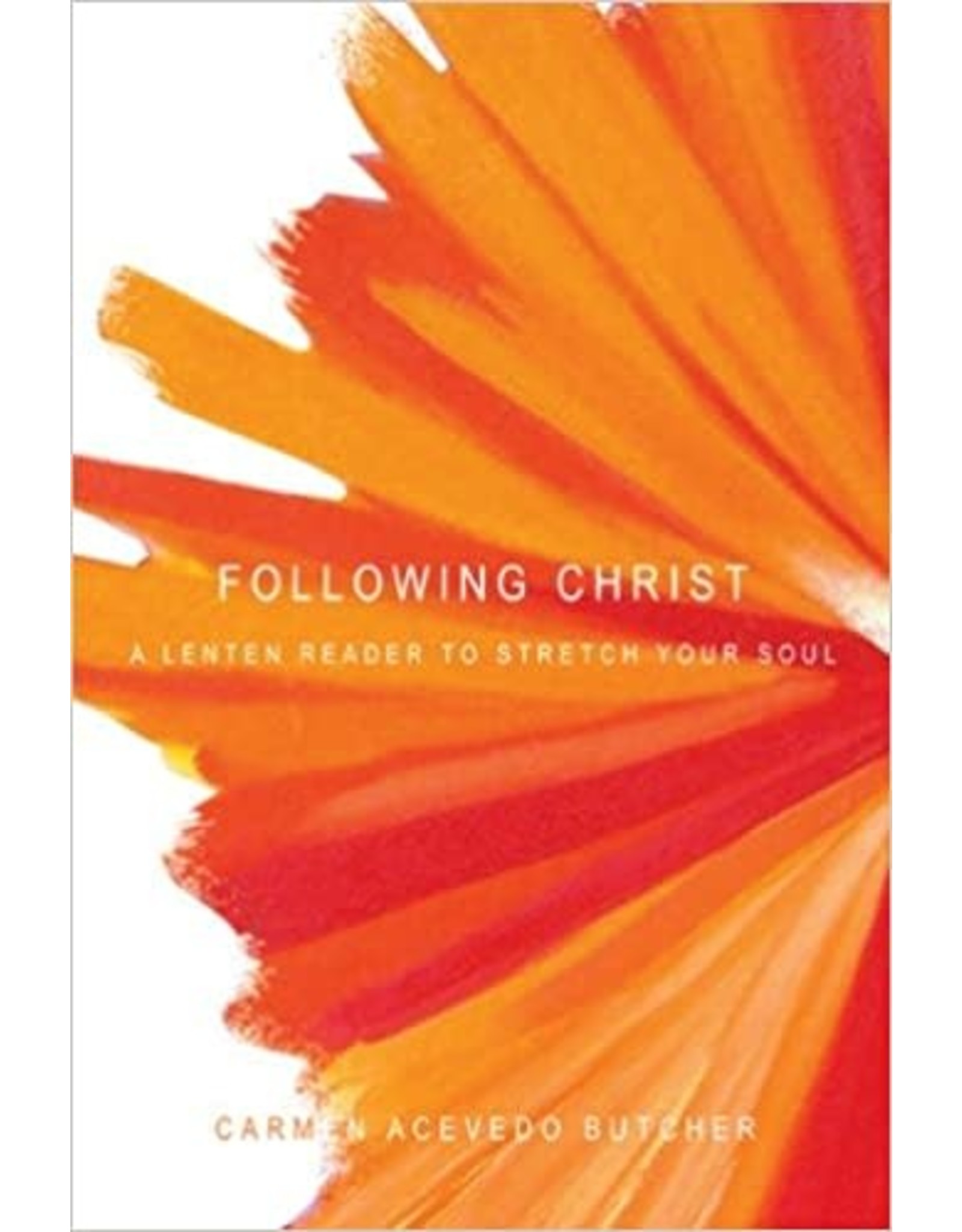 Paraclete Press Following Christ: A Lenten Reader to Stretch Your Soul by Carmen Acevedo Butcher (Paperback)