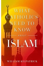 Sophia Press What Catholics Need to Know About Islam by William Kilpatrick  (Paperback)