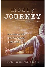 Messy Journey: How Grace & Truth Offer the Prodigal A Way Home by Lori Wildenberg (Paperback)