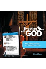 Tweeting with God: # Big Bang, Prayer, Bible, Sex, Crusades, Sin, Career . . . by Michel Remery (Paperback)
