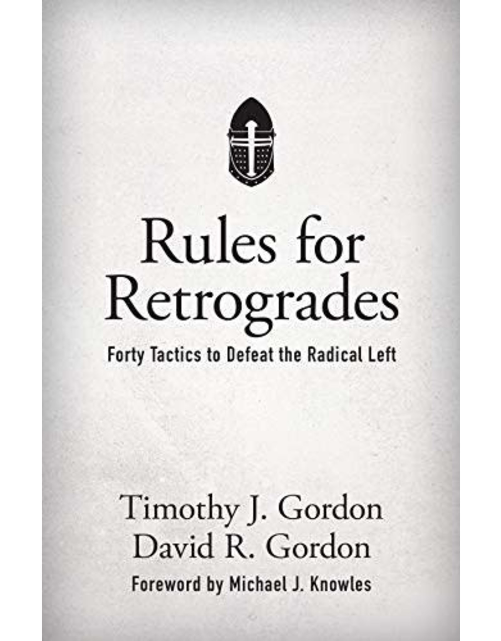 Tan Books Rules for Retrogrades: Forty Tactics to Defeat the Radical Left by Timothy Gordon (Hardcover)
