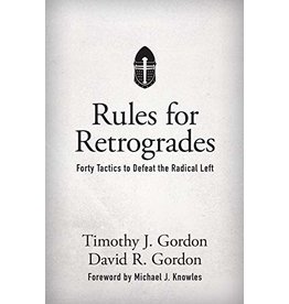 Tan Books Rules for Retrogrades: Forty Tactics to Defeat the Radical Left by Timothy Gordon (Hardcover)