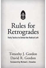 Tan Books Rules for Retrogrades: Forty Tactics to Defeat the Radical Left by Timothy Gordon (Hardcover)