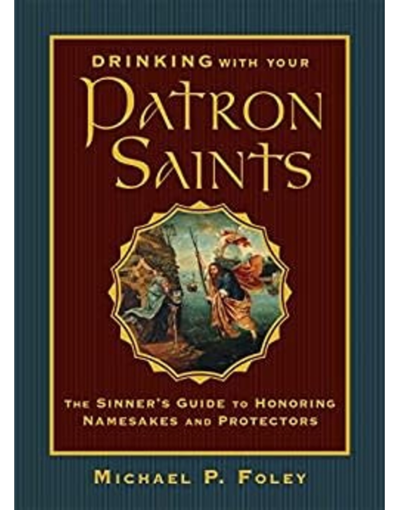 Ignatius Press Drinking with Your Patron Saints by Michael P. Foley (Hardcover)