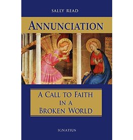 Ignatius Press Annunciation: A Call to Faith in a Broken World by Sally Read (Paperback)
