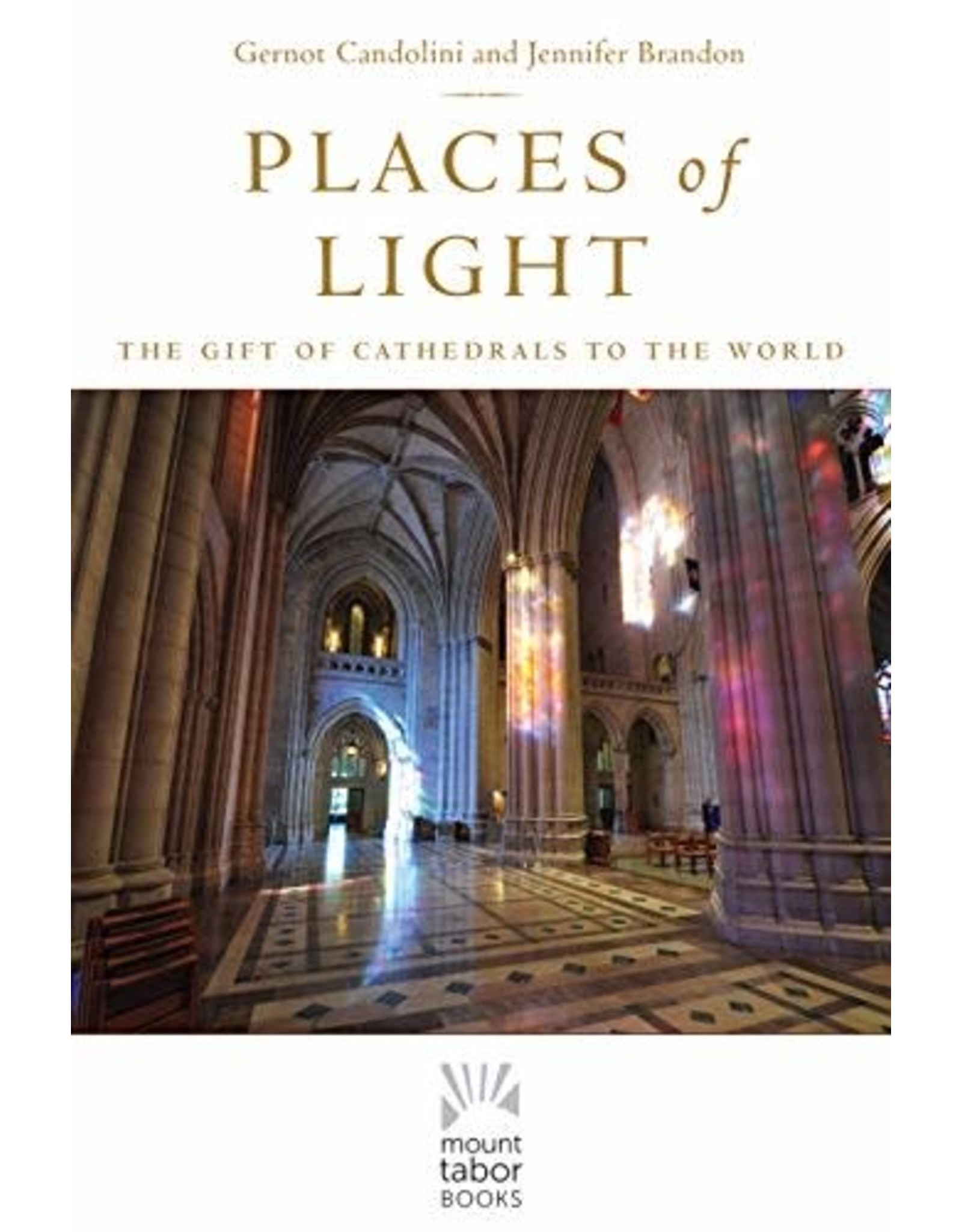Paraclete Press Places of Light: The Gift of Cathedrals to the World by Gernot Candolini (Hardcover)