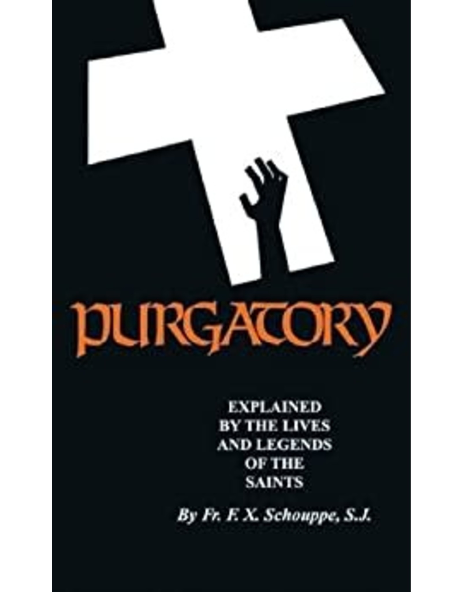 Tan Books Purgatory: Explained by the Lives and Legends of the Saints by Fr. F.X. Schouppe, S.J (Paperback)