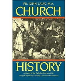 Tan Books Church History: A History of the Catholic Church to 1940 by Rev. Fr. John Laux (Paperback)