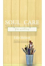 Soul Care for Writers by Edie Melson (Paperback)