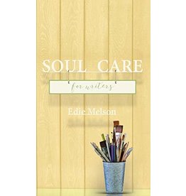Soul Care for Writers by Edie Melson (Paperback)