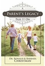 A Parent's Legacy: Pass It On by Dr. Ronald & Barbara Christman