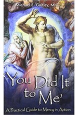 Association of Marian Helpers You Did It to Me: A Practical Guide to Mercy in Action by Michael E. Gaitley, MIC (Paperback)