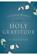 Sophia Press The Little Book of Holy Gratitude by Fr. Frederick Faber (Paperback)