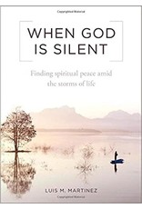 Sophia Press When God is Silent: Finding Spiritual Peace Amid the Storms of Life by Luis M. Martinez (Paperback)