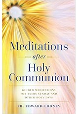 Sophia Press Meditations after Holy Communion: Guided Meditations for Every Sunday and Other Holy Days by Fr. Edward Looney (Paperback)