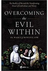Sophia Press Overcoming the Evil Within: The Reality of Sin and the Transforming Power of God's Grace and Mercy by Fr. Wade L.J. Menezes, CPM (Paperback)