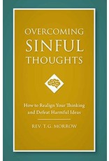 Sophia Press Overcoming Sinful Thoughts: How to Realign Your Thinking and Defeat Harmful Ideas by Rev. T.G. Morrow (Paperback)