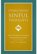 Sophia Press Overcoming Sinful Thoughts: How to Realign Your Thinking and Defeat Harmful Ideas by Rev. T.G. Morrow (Paperback)