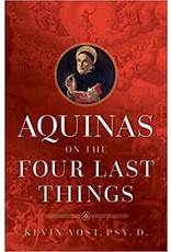 Sophia Press Aquinas on the Four Last Things by Kevin Vost, Psy. D. (Paperback)