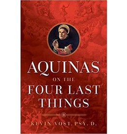 Sophia Press Aquinas on the Four Last Things by Kevin Vost, Psy. D. (Paperback)
