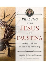 Sophia Press Praying with Jesus and Faustina During Lent and in Times of Suffering complied by Susan Tassone