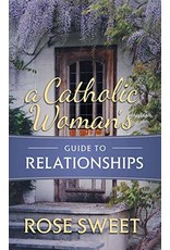 Tan Books A Catholic Woman's Guide To Relationships by Rose Sweet (Paperback)