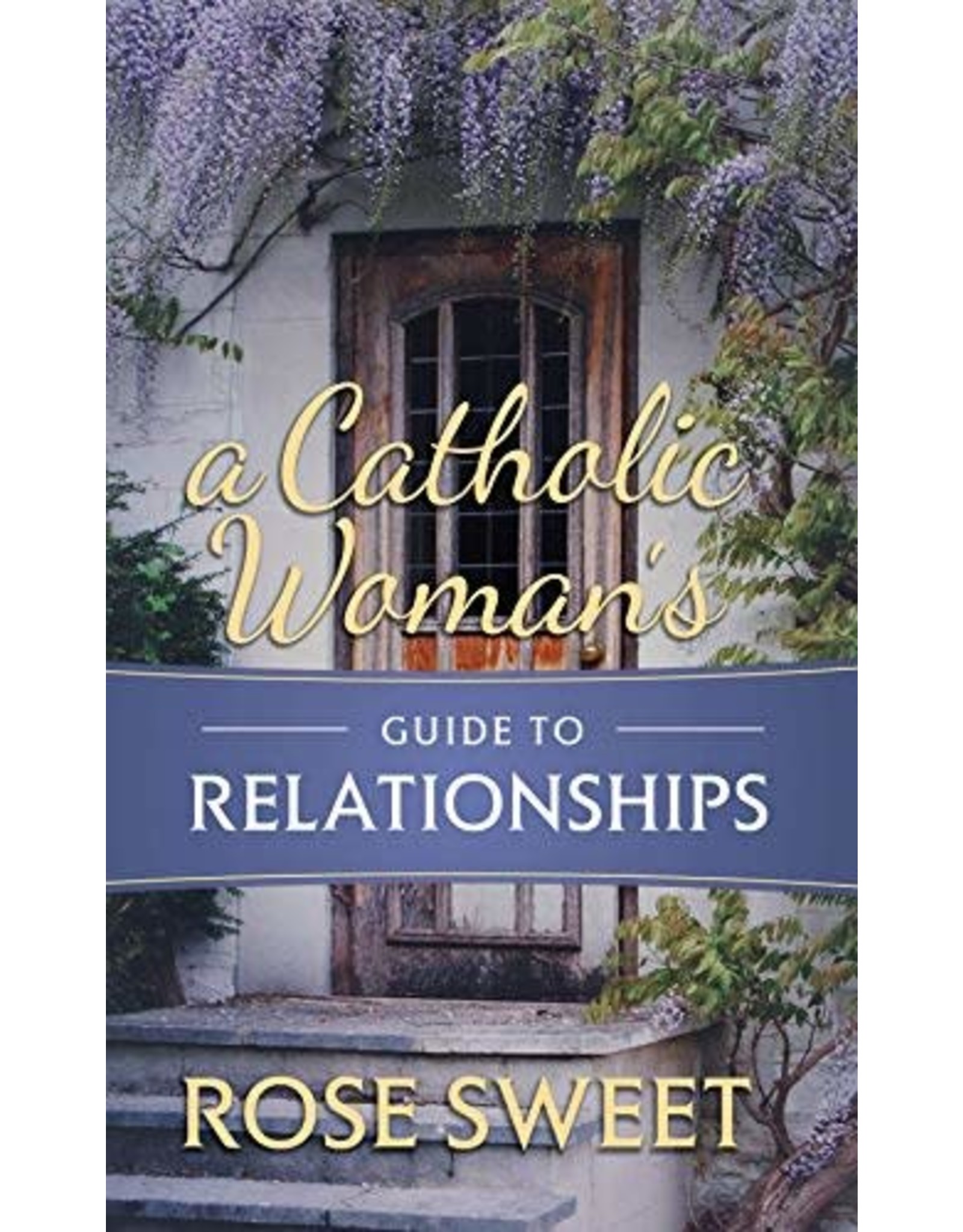 Tan Books A Catholic Woman's Guide To Relationships by Rose Sweet (Paperback)