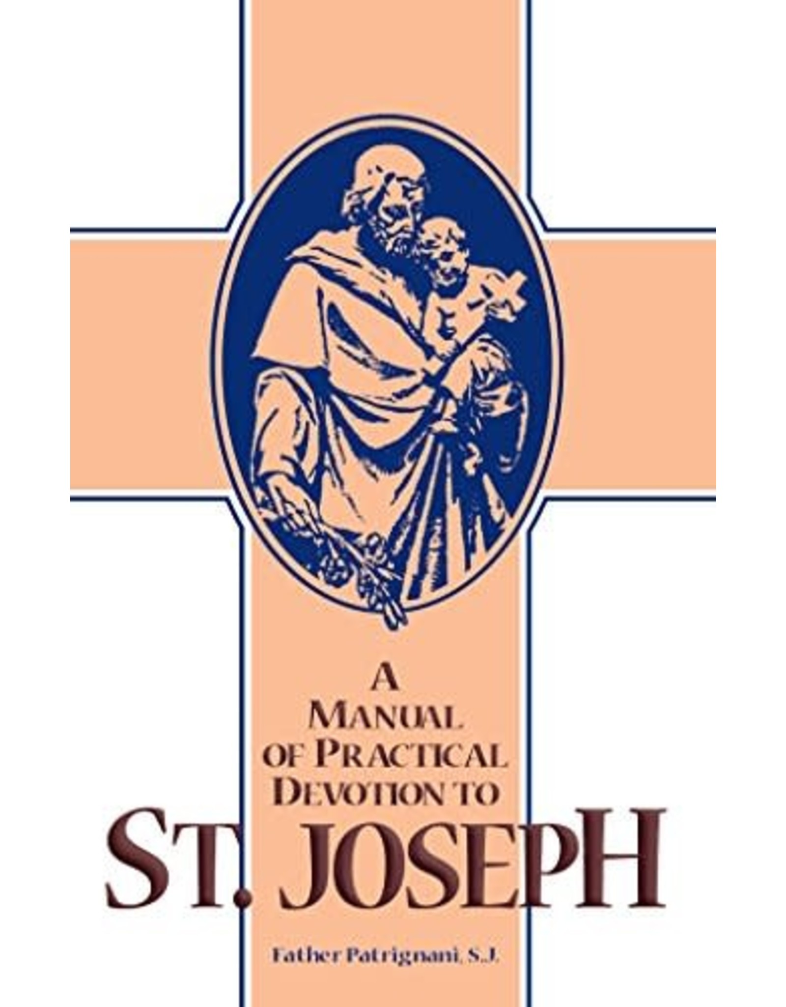 Tan Books A Manual Of Practical Devotion To Saint Joseph by Rev. Fr. Patrignani, , S.J. (Paperback)