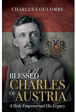 Tan Books Blessed Charles Of Austria: A Holy Emperor And His Legacy by Charles A. Coulombe (Hardcover)