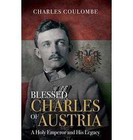 Tan Books Blessed Charles Of Austria: A Holy Emperor And His Legacy by Charles A. Coulombe (Hardcover)
