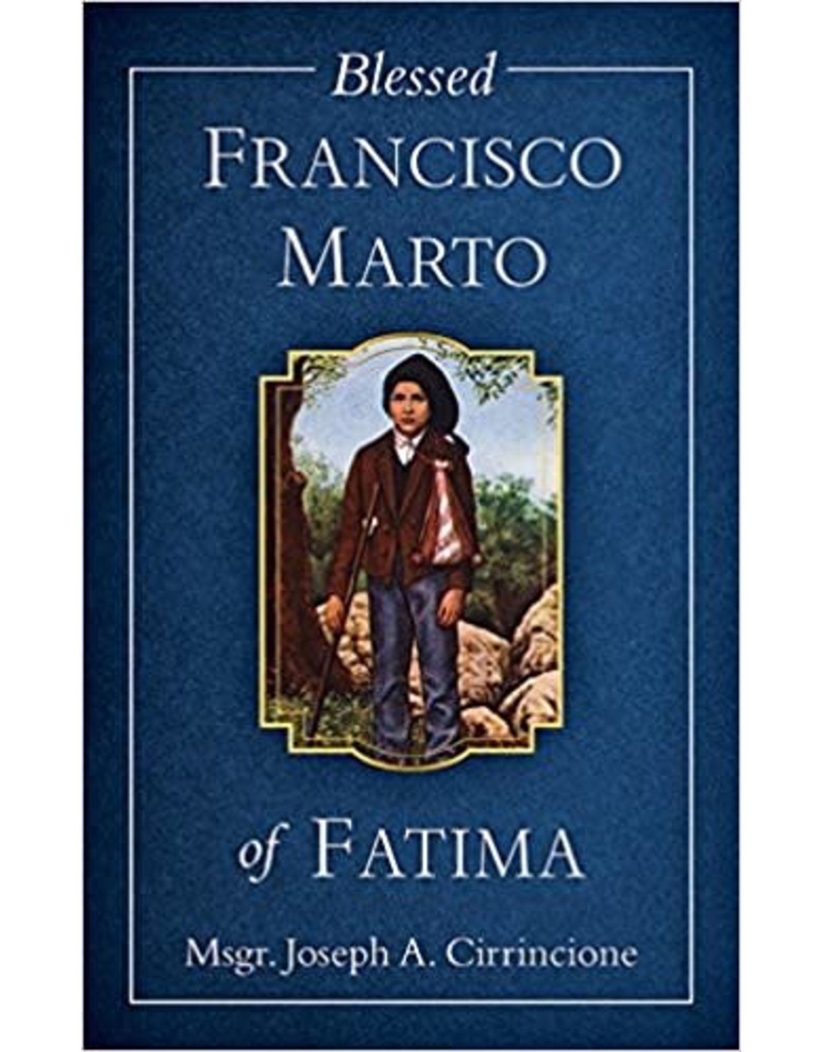 Tan Books Blessed Francisco Marto Of Fatima by Rev. Fr. Joseph A. Cirrincione (Paperback)