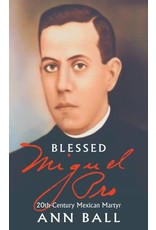 Tan Books Blessed Miguel Pro: 20th Century Mexican Martyr by Ann Ball (Paperback)