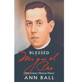 Tan Books Blessed Miguel Pro: 20th Century Mexican Martyr by Ann Ball (Paperback)