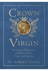 Tan Books Crown Of The Virgin: An Ancient Meditation On Mary's Beauty, Virtue, And Sanctity by Fr. Robert Nixon, OSB (Hardcover)