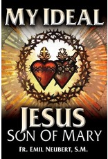 Tan Books My Ideal Jesus: Son Of Mary by Rev. Fr. Emil Neubert (Paperback)