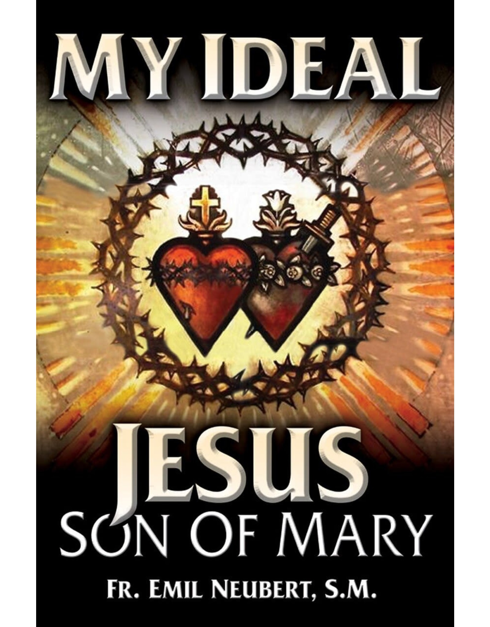 Tan Books My Ideal Jesus: Son Of Mary by Rev. Fr. Emil Neubert (Paperback)