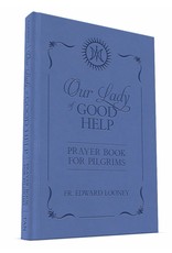 Tan Books Our Lady Of Good Help: Prayer Book For Pilgrims by Rev. Fr. Edward Looney (Leatherette)