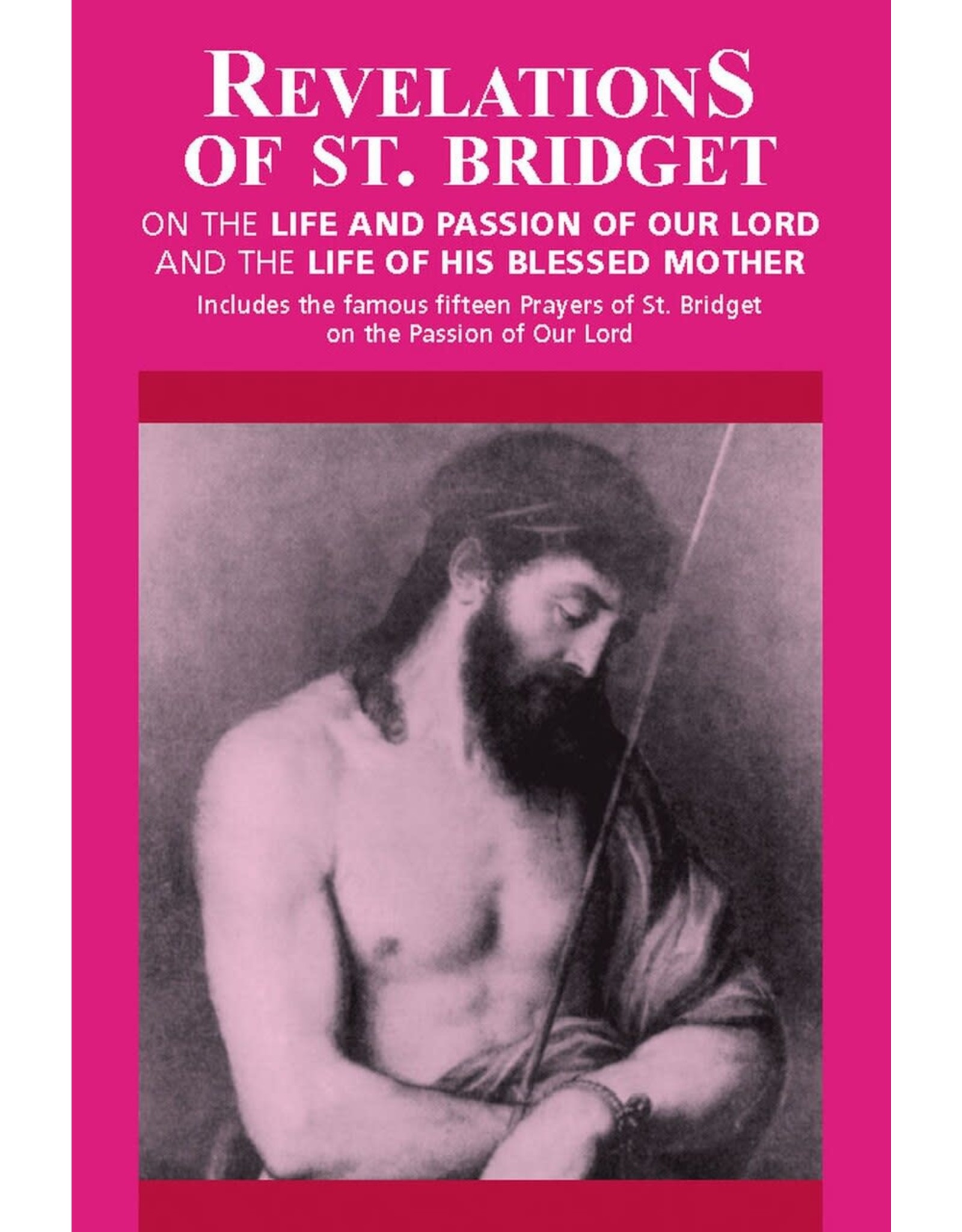 Tan Books Revelations Of Saint Bridget: On The Life And Passion Of Our Lord And The Life Of His Blessed Mother by St. Bridget Of Sweden (Paperback)