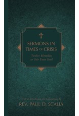 Tan Books Sermons In Times Of Crisis: Twelve Homilies To Stir Your Soul by Rev. Paul D. Scalia (Hardcover)