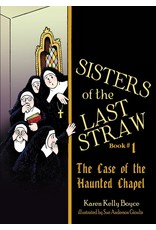 Tan Books Sisters Of The Last Straw Volume 1: The Case Of The Haunted Chapel by Karen Kelly Boyce (Paperback)
