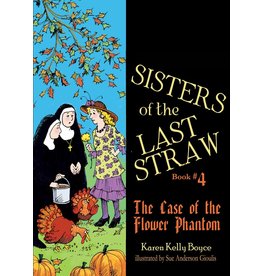 Tan Books Sisters of the Last Straw Book #4: The Case of the Flower Phantom by Karen Kelly Boyce (Paperback)